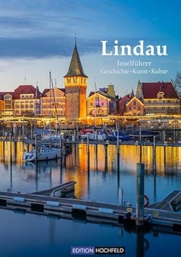 Entdecke Lindau – Bildband & Inselführer: Tauche ein in die Geschichte, Kunst, Kultur und Architektur der Inselstadt am Bodensee. Perfekt für Geschichtsliebhaber und Reisende!