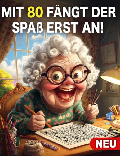Für aktive Frauen ab 80 – Vielfältiges Aktivitätsbuch zum 80. Geburtstag: Malen, Rätseln & Entspannen | Tolles Geschenk für Mama, Oma und alle Frauen im besten Alter!