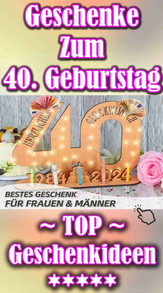 Geschenkideen zum 40. Geburtstag - originelle Geschenke